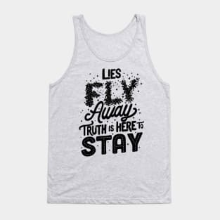 Lies Fly Away Truth is Here to Stay Tank Top